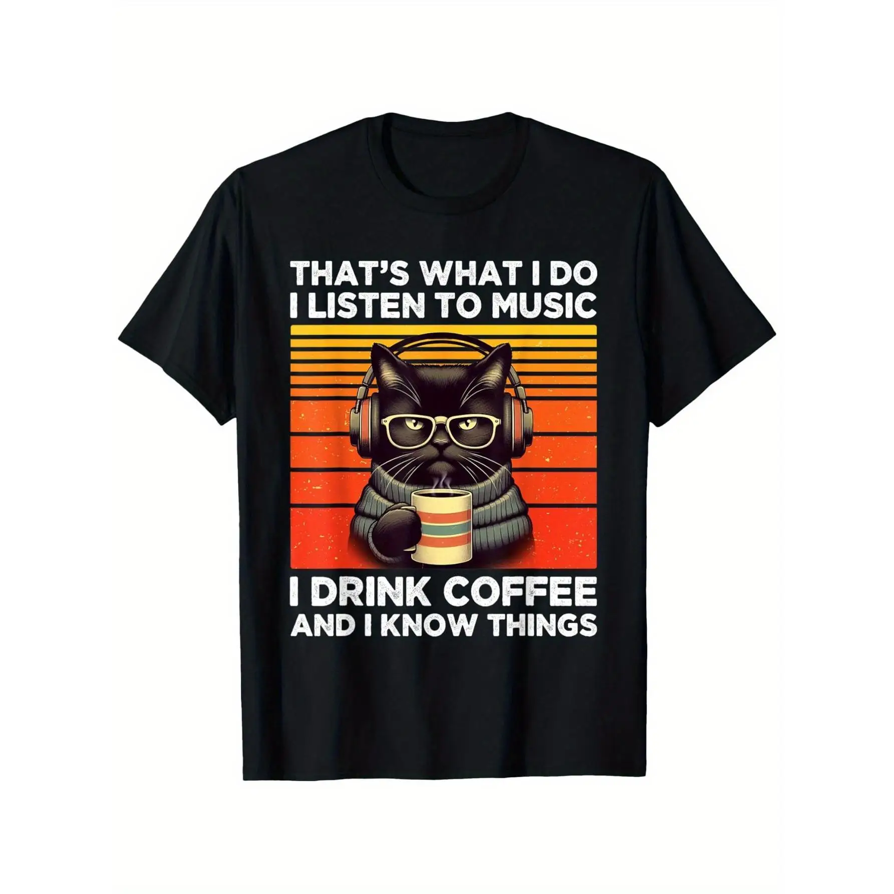 

Funny Cat T-shirt That's What I Do I Listen To Music I Drink Coffee Print Humor Graphic Tee Cool Pet Lover Top