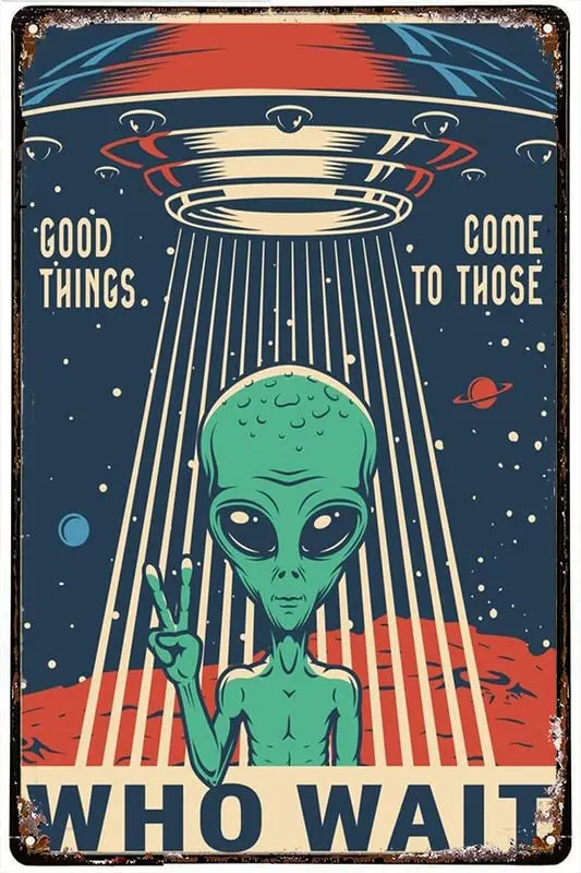 Good Things Come To Those Who Wait Alien Message Alien Wall Art Alien Art Alien Decor Space Wall Art Metal Retro Signs Wall Deco