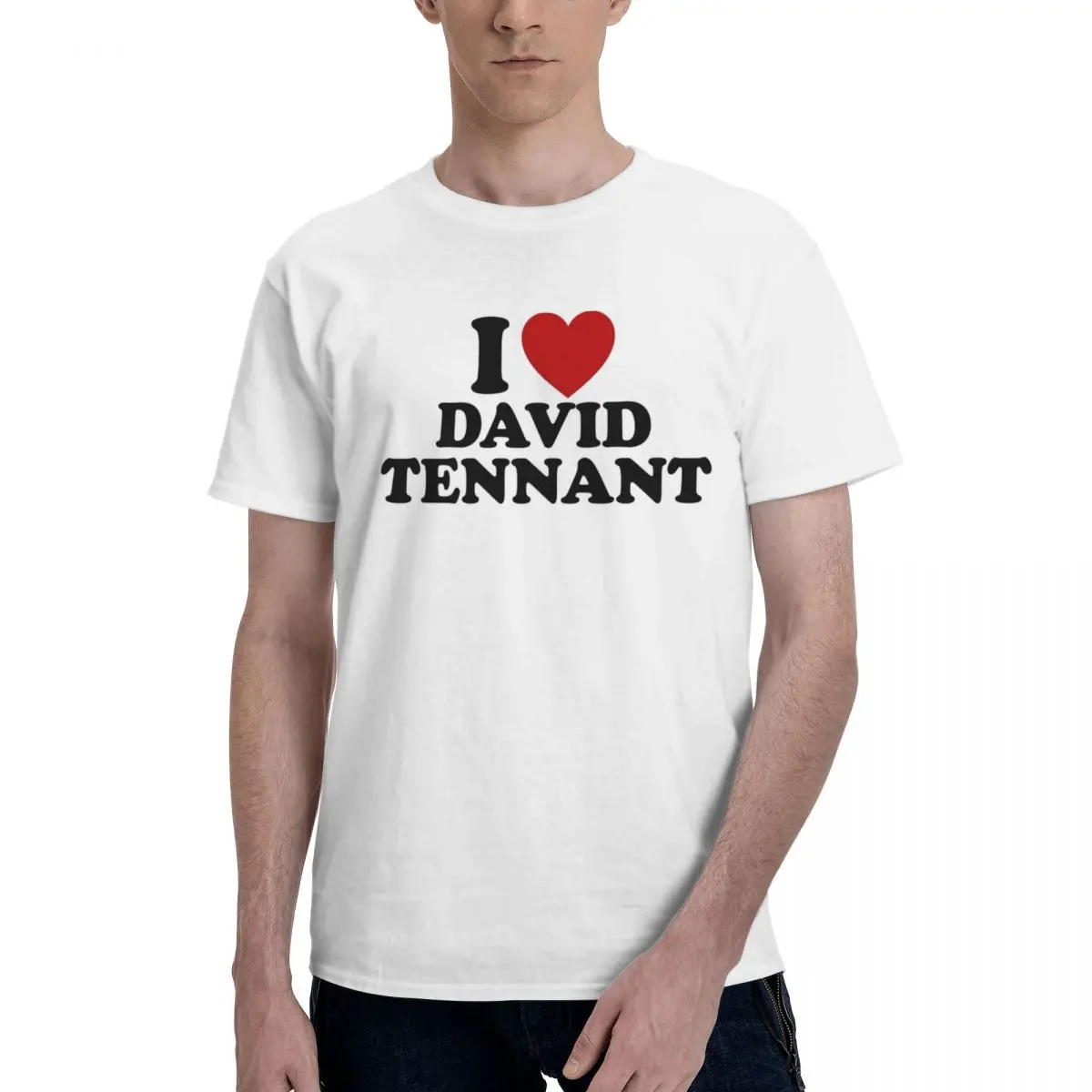 I Love David Tennants T Shirts Men\'s 100% Cotton Creative T-Shirt Crewneck Tee Shirt Short Sleeve Clothing Gift