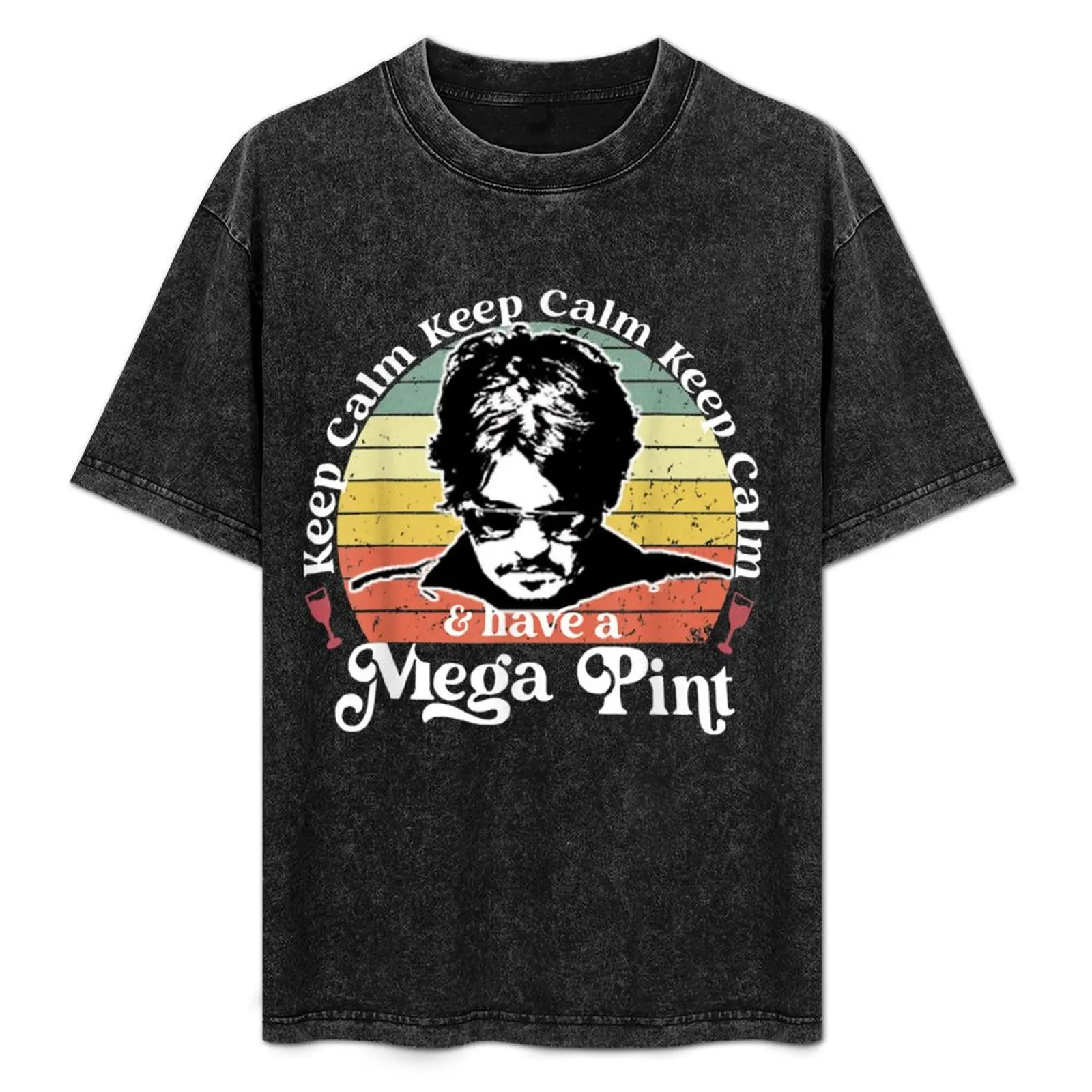 

Keep Calm And Have A Mega Pint T-Shirt Stain Resistant Casual Tee
