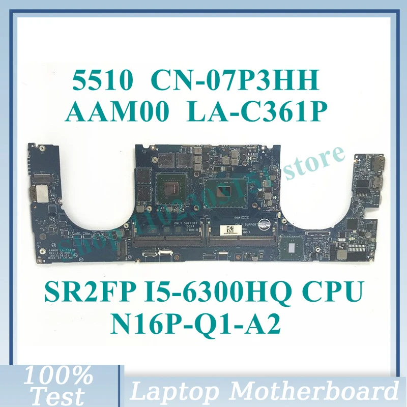 

CN-07P3HH 07P3HH 7P3HH W/SR2FP I5-6300HQ CPU LA-C361P For Dell 5510 Laptop Motherboard N16P-Q1-A2 100%Full Tested Working Well