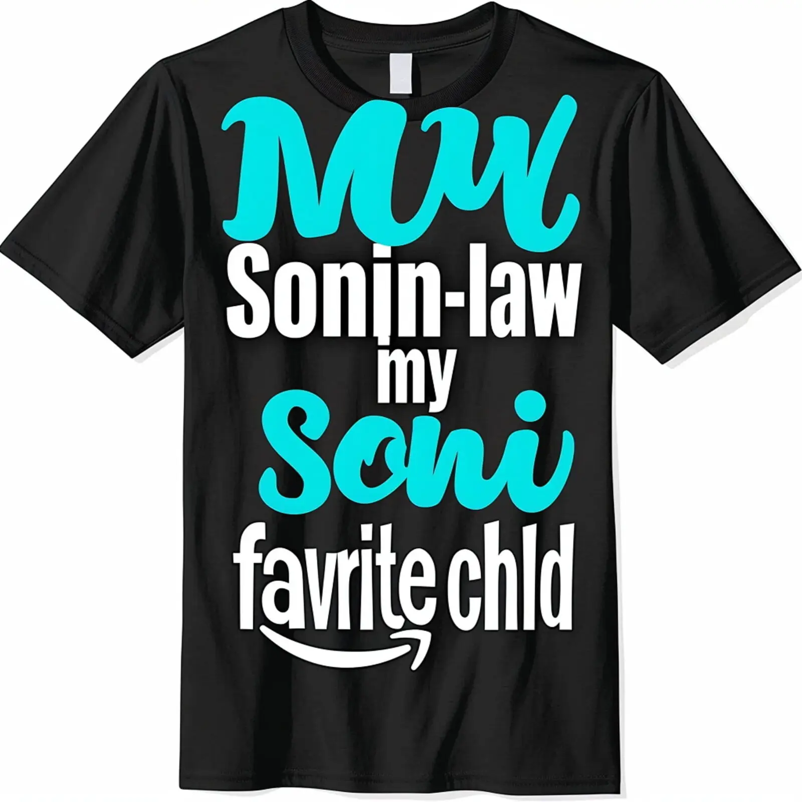 Bold Comic Font Tee: My Sonin Law My Favorite Child Black T Shirt