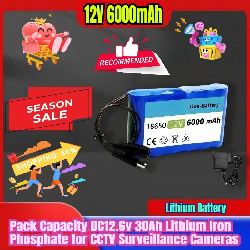 

12V 6000mAh Lithium Battery Pack Capacity DC12.6v 30Ah Lithium Iron Phosphate for CCTV Surveillance Cameras