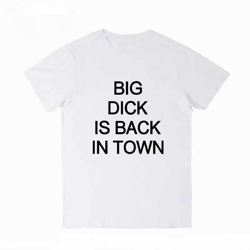 Big Dick Is Back in Town Short-sleeved T-shirts Make Fun of The Trend Mens T Shirt Unisex Summer Streetwear Tops Ropa Hombre