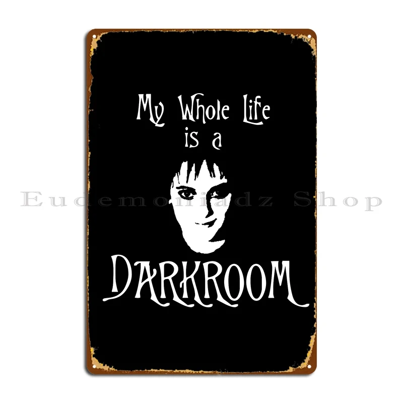 My Whole Life Is A Darkroom Lydia Deetz Metal Plaque Poster Create Garage Club Bar Club Party Tin Sign Poster