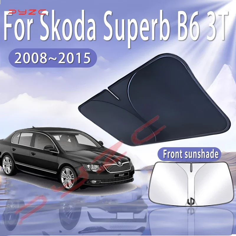 

Солнцезащитный козырек для автомобиля Skoda Superb B6 3T 2008~2015 2010, для лобового стекла, теплоизоляционный, летний, охлаждающий, автоаксессуар