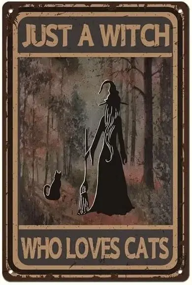 

Just a Witch Who Loves Cats - Inch Halloween Cat Lover Tin Sign Retro Style Decor Home Decor, Girl Room, Women Cave