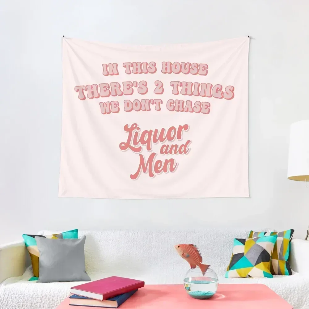 

two things we don't chase liquor and men Tapestry Funny Home Decorations Wall Deco Tapestry