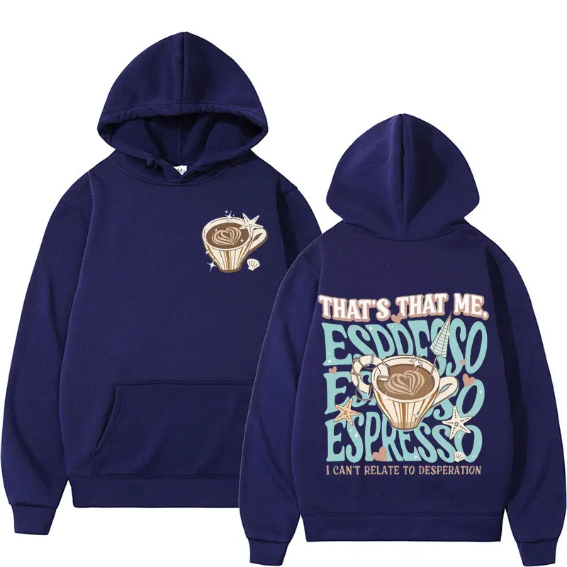 Thats That Me Espresso I Cant Relate To Desperation Hoodies Funny Coffee Meme Hoody Men Women Casual Vintage Pullover Sweatshirt