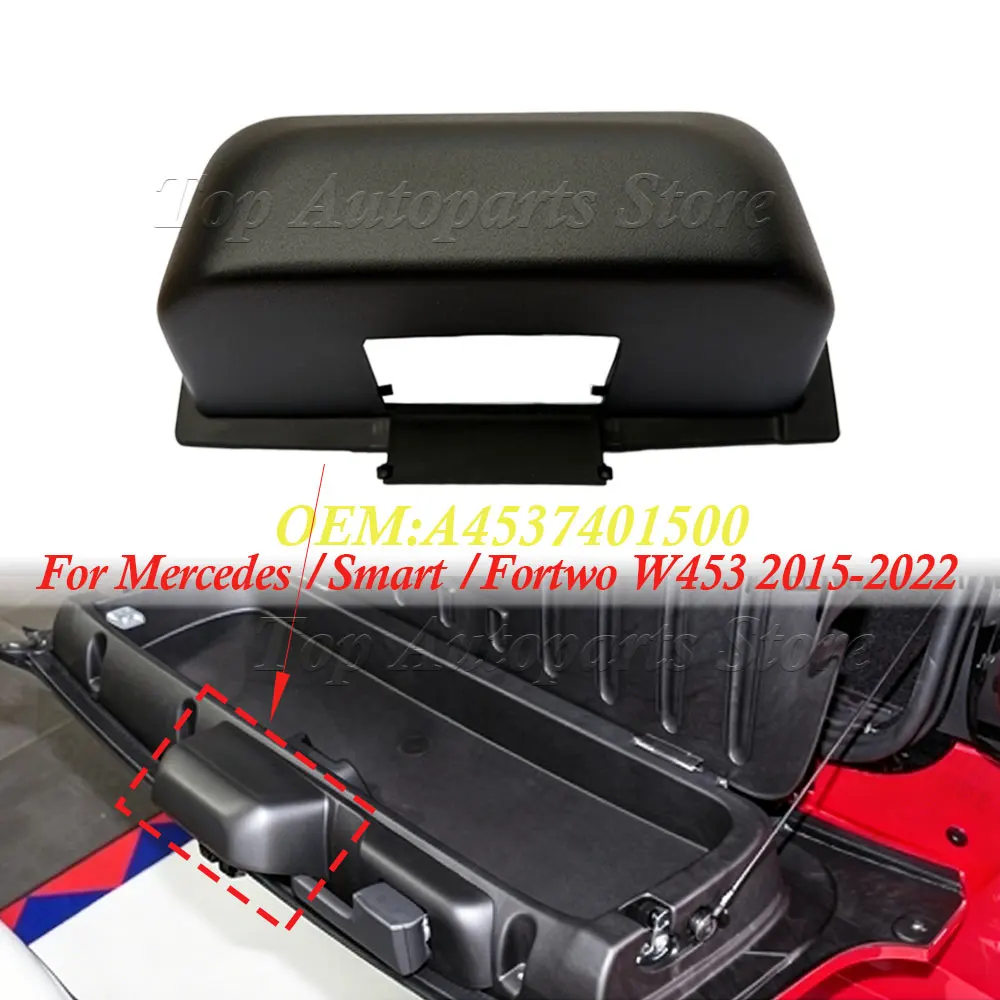 Replacement Installation Car Accessories A4537401500 For Mercedes For-Smart For Fortwo W453 2015-2022 Rear Trunk Boot End Cap