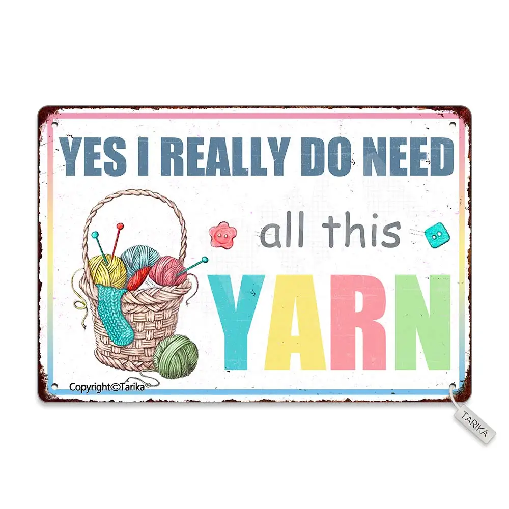 Yes I Really Do Need All This Yarn Retro Look 8X12 Inch Metal Decoration Crafts Sign for Home Kitchen Bathroom Farm Garden Garag