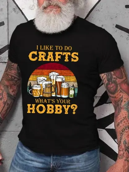 I Like to do Crafts What's Your Hobby Casual T-Shirt