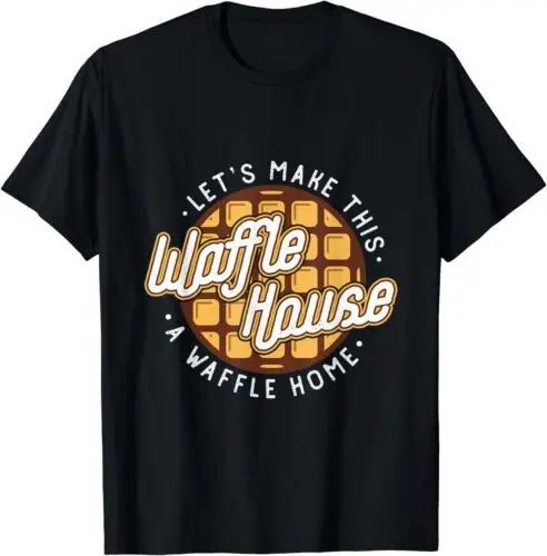 NEW LIMITED Funny Let&apos;s Make This Waffle House A Waffle Home T-Shirt