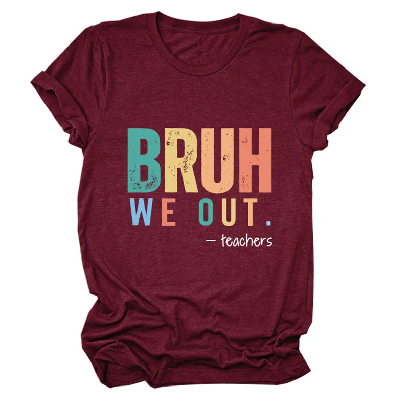 New stylish cotton personality letter casual T-shirt bruh we out teachers printed Summer Ladies vintage crew neck short sleeve