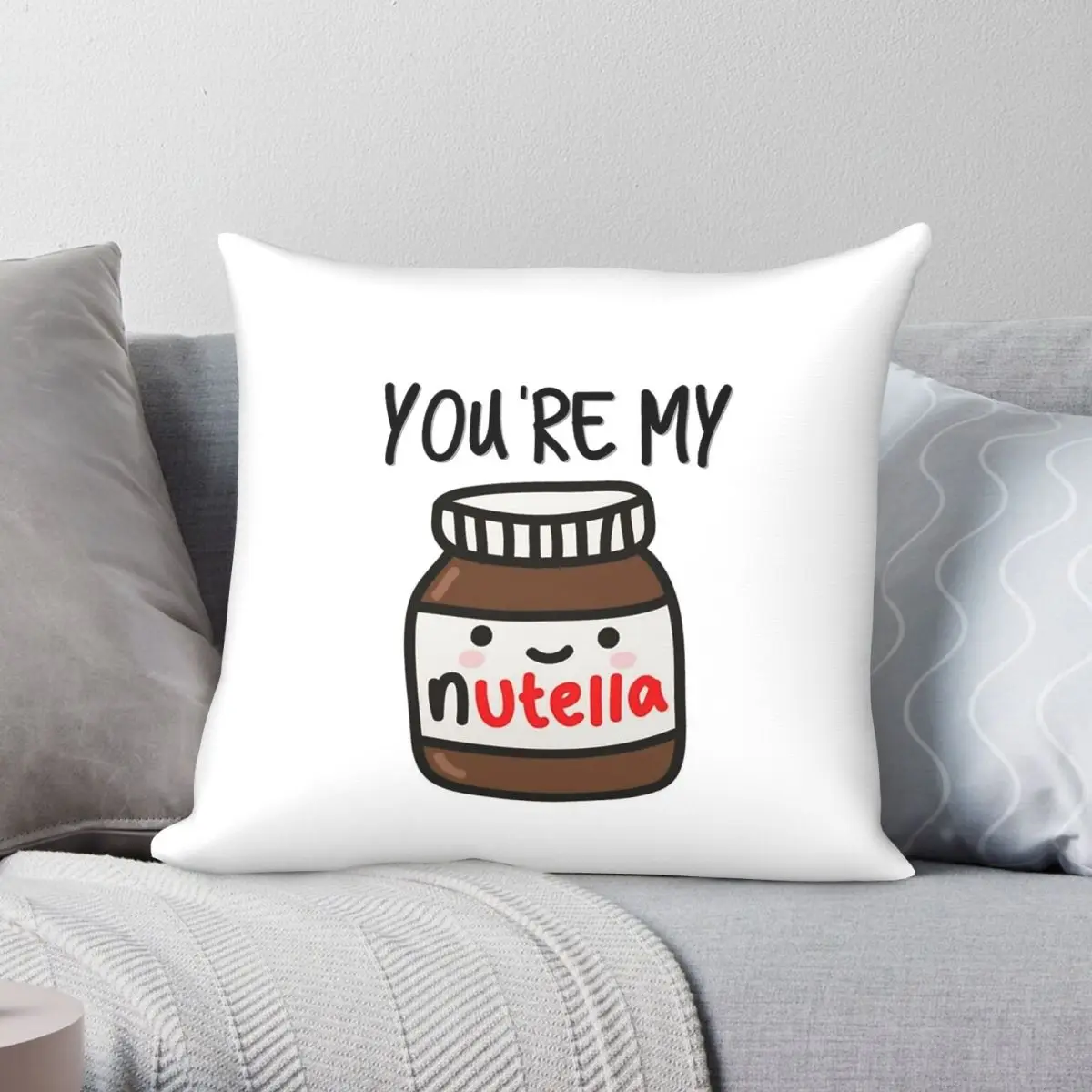 You're My Nutella Pillowcase Polyester Linen Velvet Printed Zip Decorative Room Cushion Cover