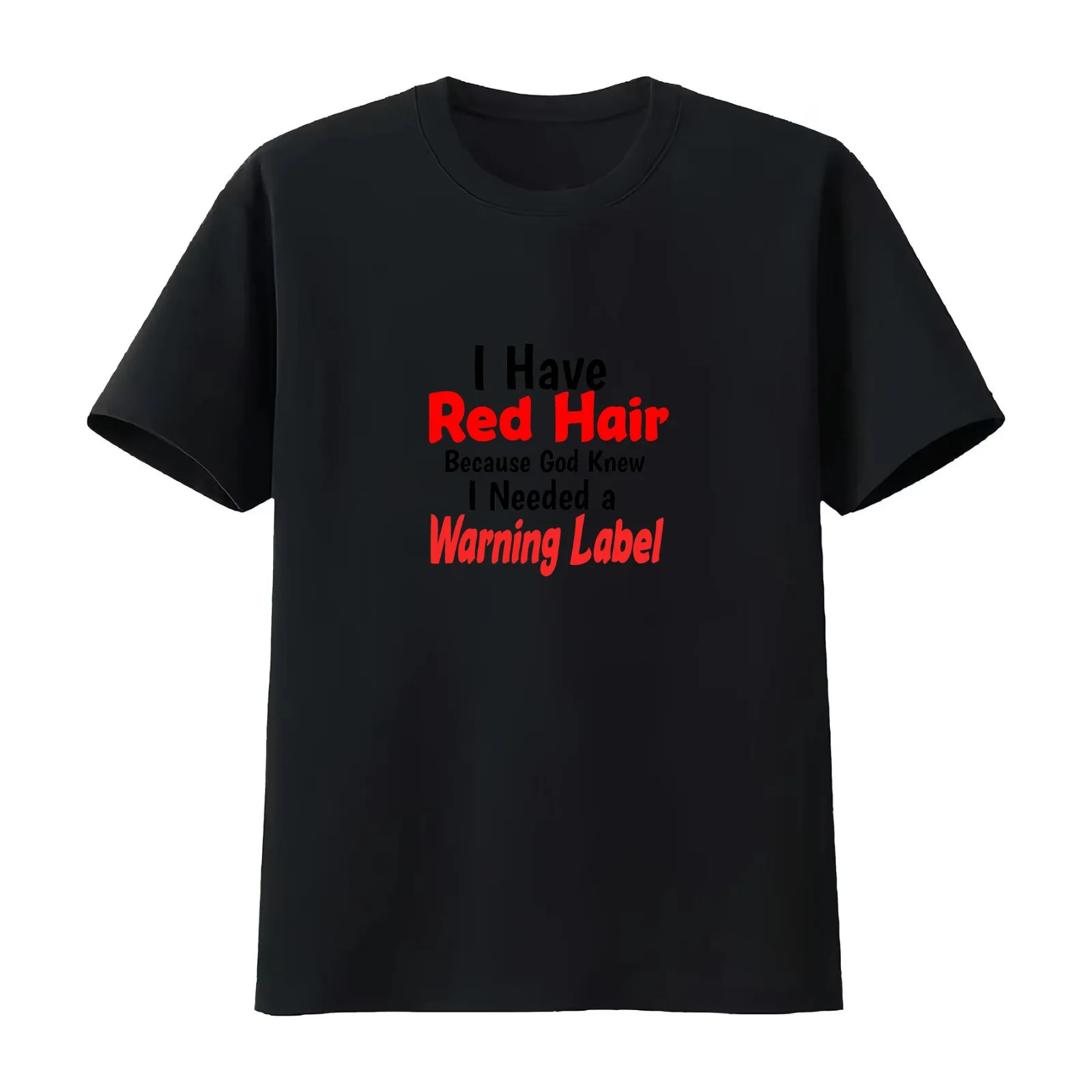 Shirt for Red Head - I Have Hair Because God Knew I Needed a Warning Label Head Funny Gift for Head T-Shirt Unisex Men Women