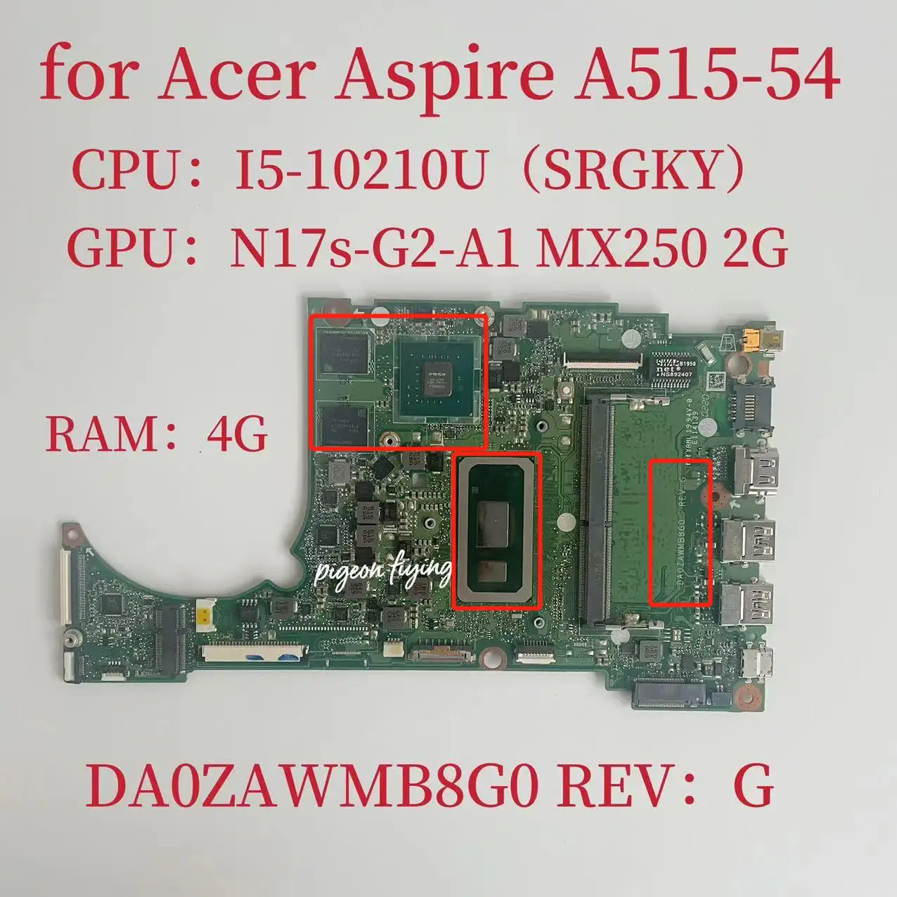 

DA0ZAWMB8G0 Mainboard For Acer Aspire A515-54 Laptop Motherboard With i5-10210U CPU 4GB RAM GPU:N17s-G2-A1 MX250 2GB Test OK