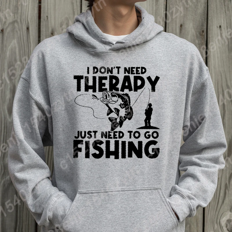 I Don't Need Therapy Just Need To Go Fishing Print Hoodies Men Creative Personalized Tops Autumn Winter Sweatshirt Men Pullovers