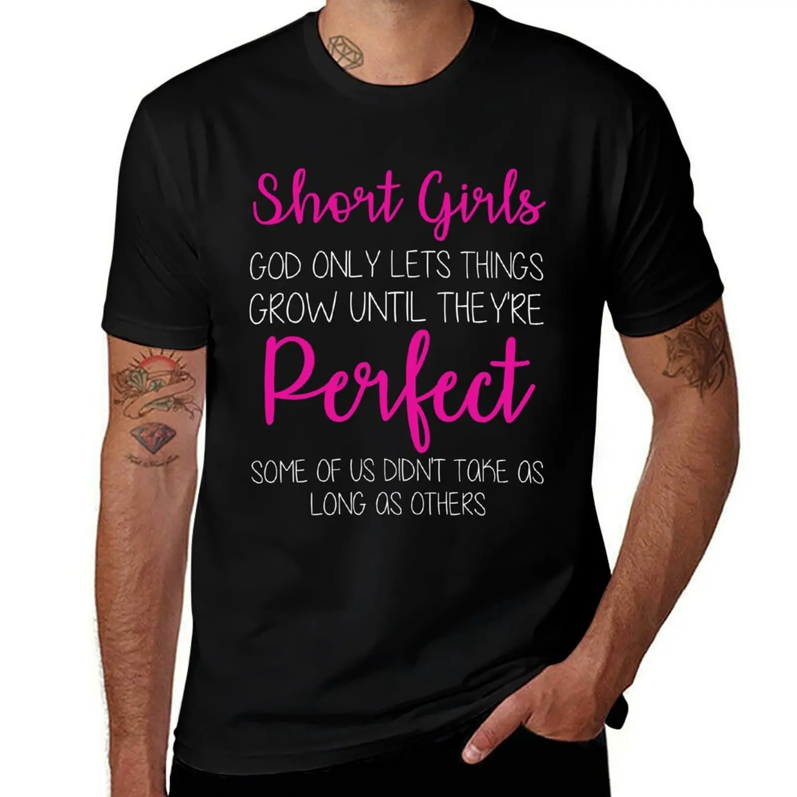 Short Girls God Only Lets Things Grow Until They're Perfect, Some Of Us Didn't Take As Long As Others Funny Saying Sarca T-Shirt