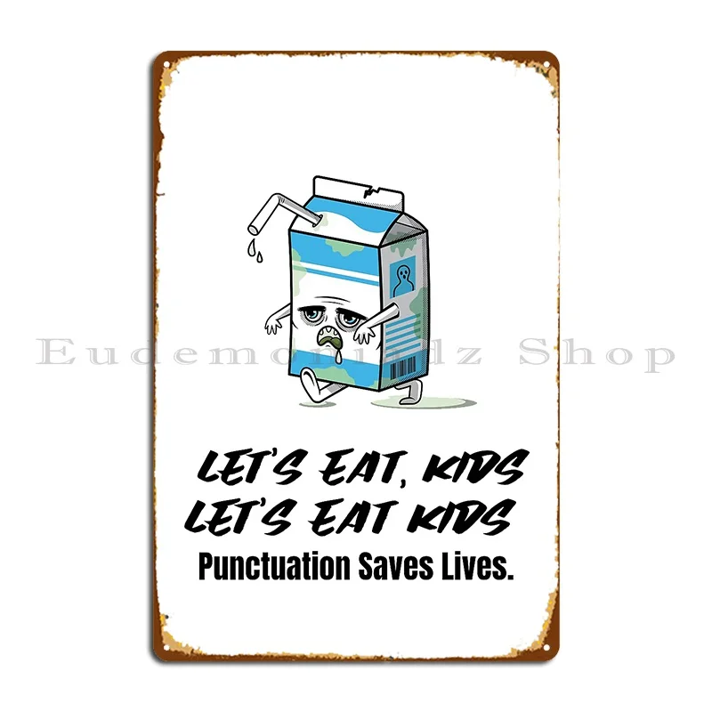 Copy Of Let S Eat Kids Punctuation Saves Lives Metal Sign Classic Retro Living Room Printed Club Party Tin Sign Poster