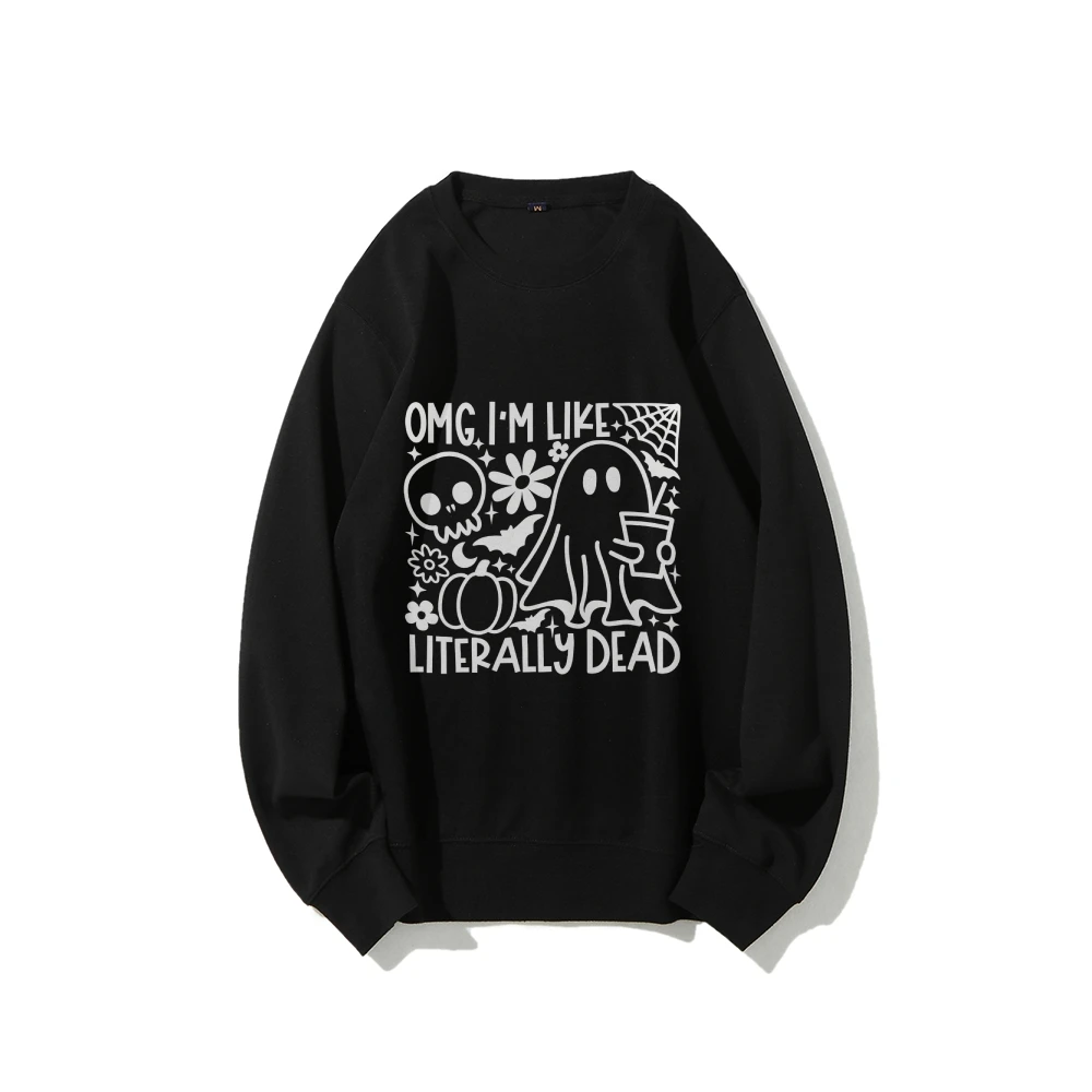 Omg i'm Like Literally Dead Halloween Sweatshirt Literally Dead Shirt Fall Sweatshirt Funny Halloween Hoodie Women's Shirt