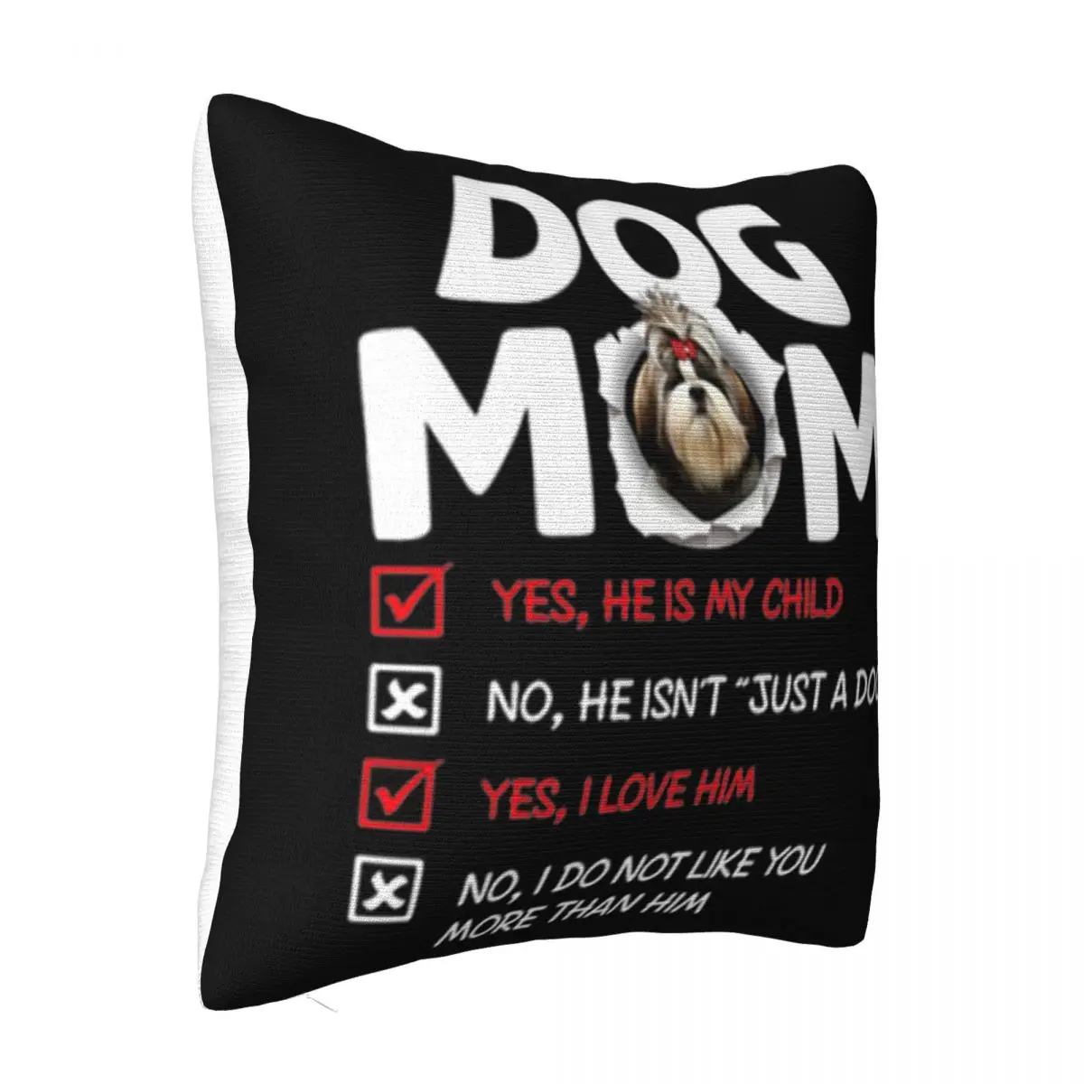 Shih Tzu Dog Mom Yes He Is My Child No He Isnt Just A Dog Love Best Selling Fitness Pillow Case