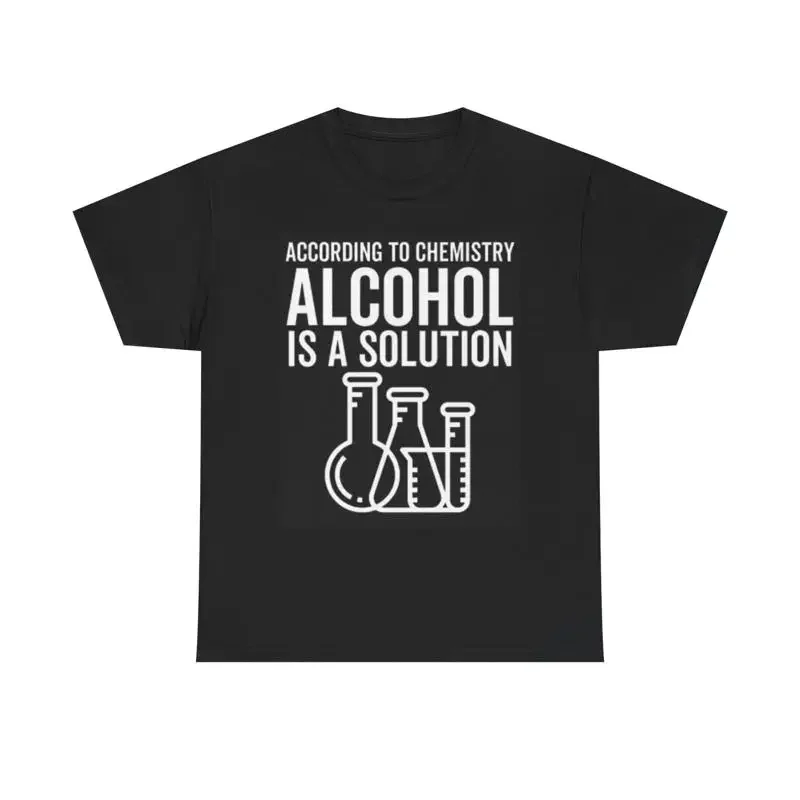 Alcohol Is The Solution T Shirt Funny Chemistry Heavy Cotton