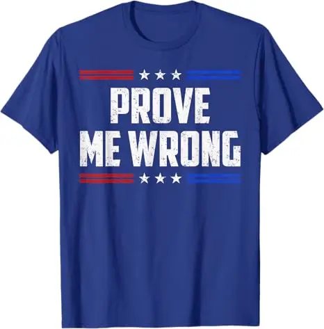 Freedom Prove Me Wrong Funny Jokes Men Women Boys Girls T-Shirt Humor Letters Printed Saying Tee Novelty Gift Y2k Graphic Outfit