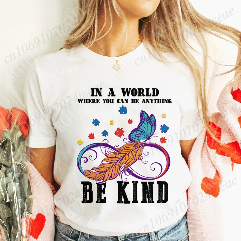 T-shirts Clothes for Women in A World Where You Can Be Anything  Be Kind Print Women Clothing Autism Infinitas Tees Shirts Tops