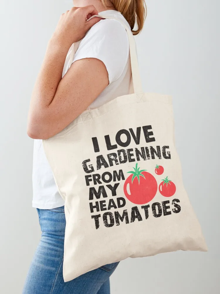 Funny I love Gardening from My Head Tomatoes Gardening Gift Tote Bag Women's beach bags shopping bag logo Reusable bags