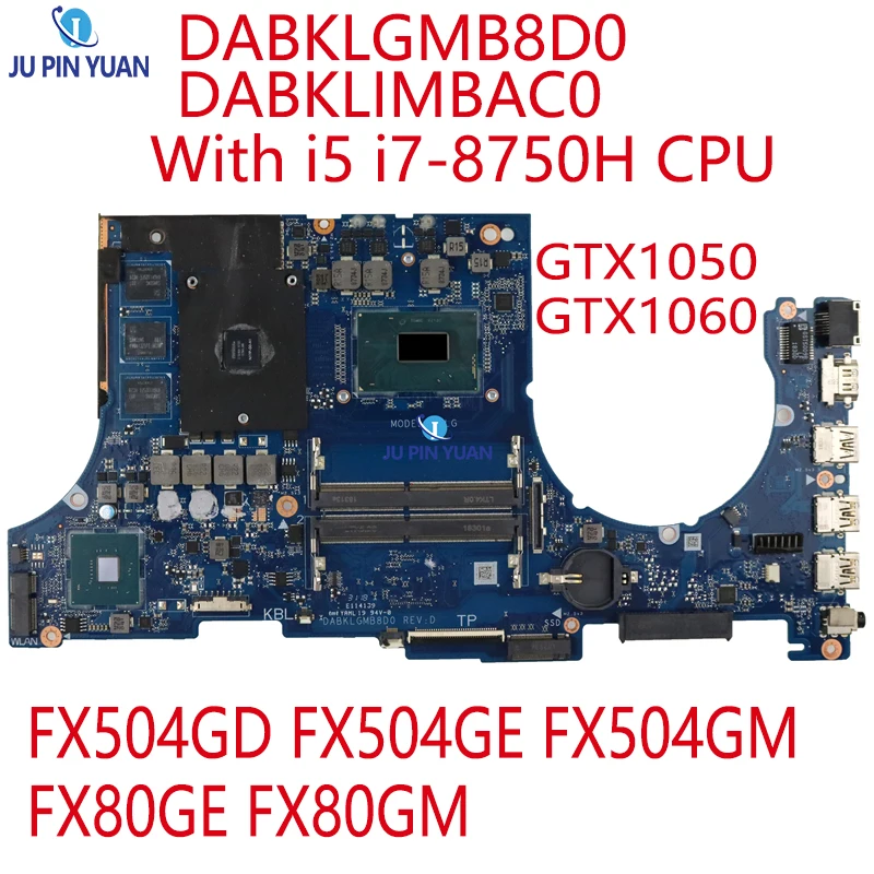 

Материнская плата DABKLGMB8D0 DABKLIMBAC0 для ноутбука ASUS FX504GD FX504GE FX504GM FX80GE FX80GM с i5 i7-8750H процессором GTX1050 GTX1060