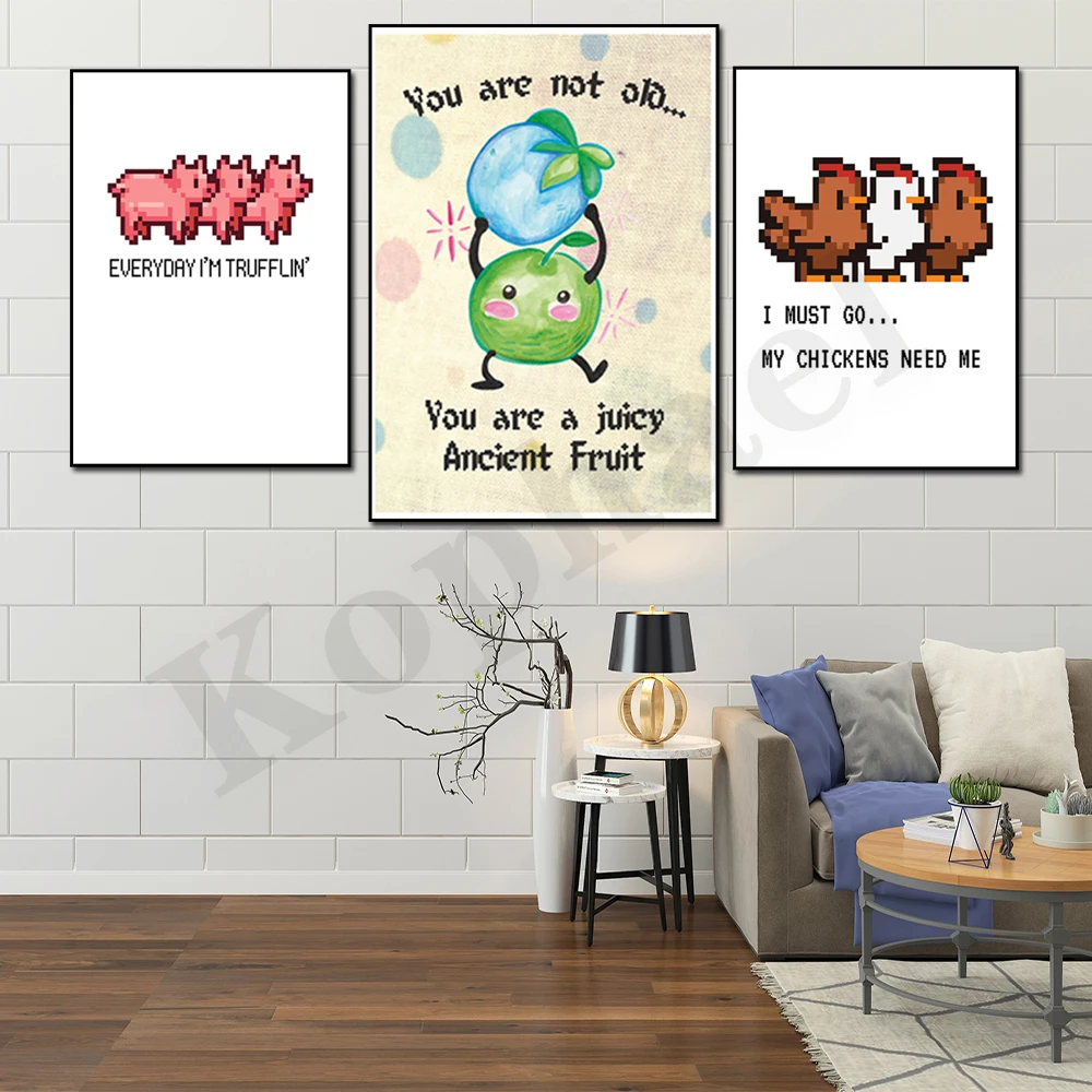 

Stardew Valley.You Are A Juicy Ancient Fruit.Every Day I Am A Truffle.I Have To Go.My Chicken Needs Me.Home Decor Poster