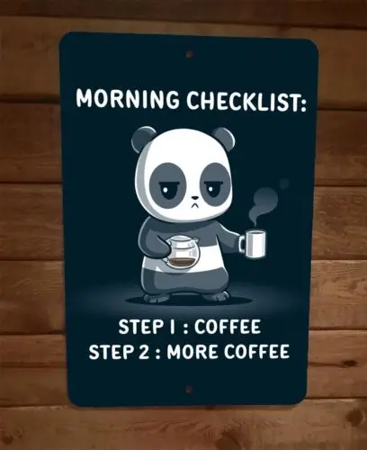 Morning Checklist Step 1 Coffee Step 2 More Coffee 8x12 Metal Wall Sign Poster