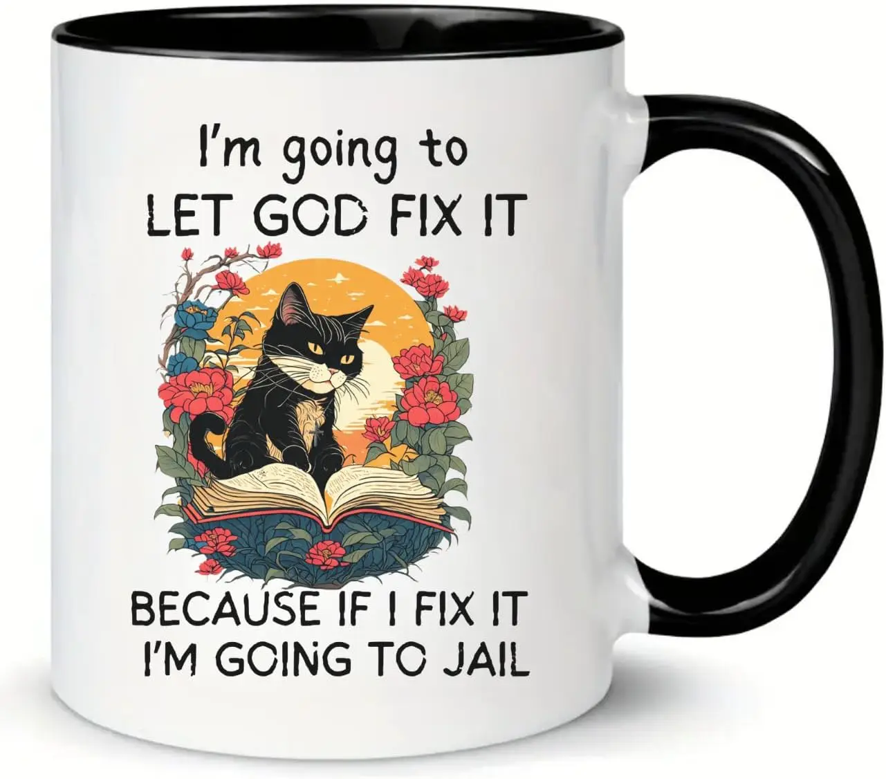 MissDaisy-Coffee Mug Gift for Sarcastic Friends - I'm going to let God fix it because if I fix it I'm going to jail - 11