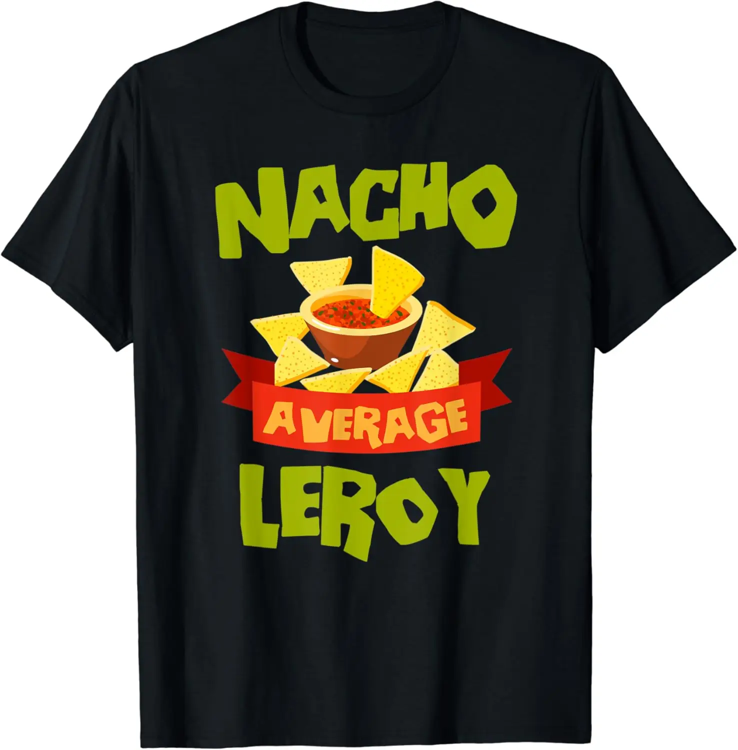 

NACHO AVERAGE LEROY Funny Birthday Personalized Name Gift T-Shirt