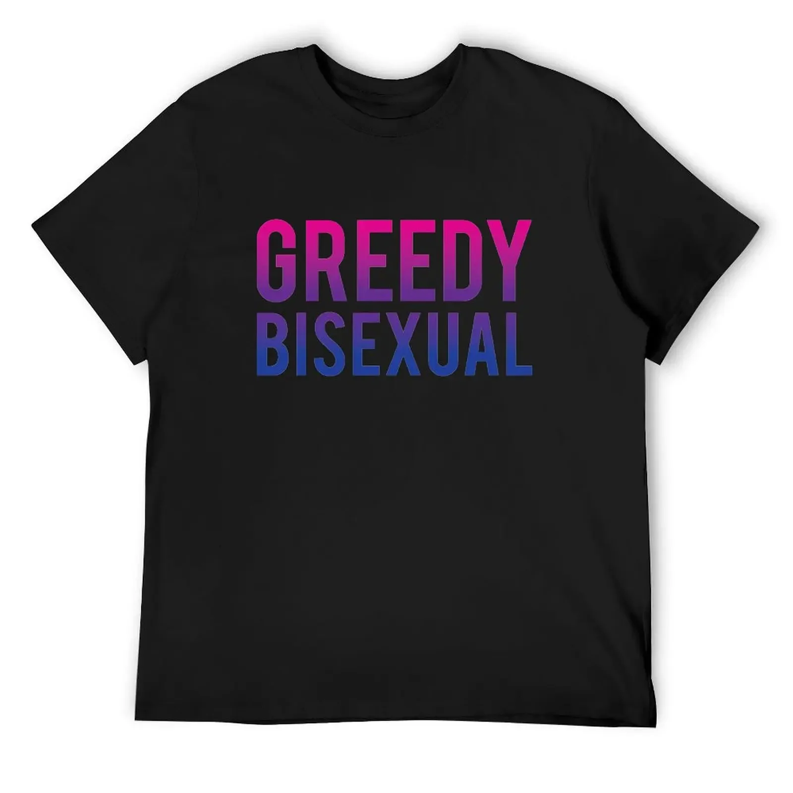 Greedy Bisexual T-Shirt vintage graphic tee new edition cute clothes oversized t shirt mens t shirt