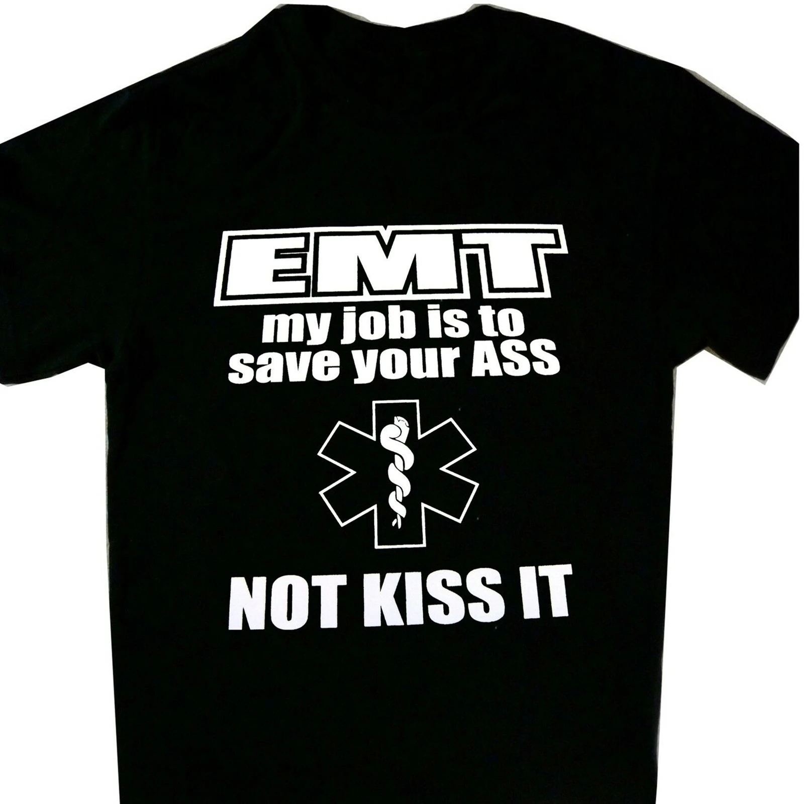 EMT My Job is to Save your Ass not Kiss it New Tee Men's Funny Printed Tshirt Black Short Sleeve Crew Neck Tops S-3XL