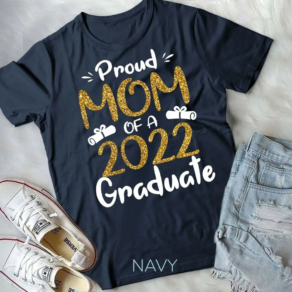 Proud Mom Of A 2022 Graduate Shirt For Mommy 2022 Graduation Unisex T-shirt