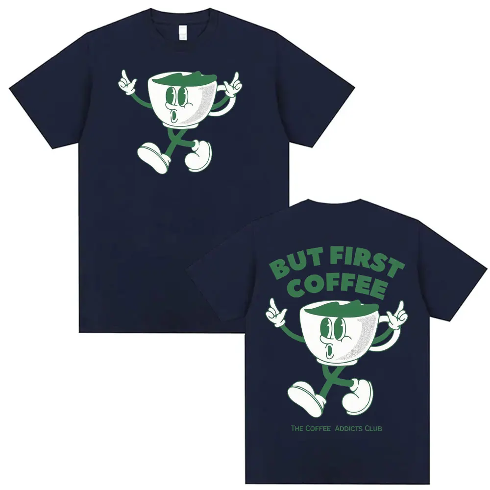 ولكن أول القهوة مضحك تي شيرت نادي المدمنين القهوة ميمي خمر الكلاسيكية الكرتون تي شيرت الرجال النساء موضة الشارع الشهير التي شيرت #3