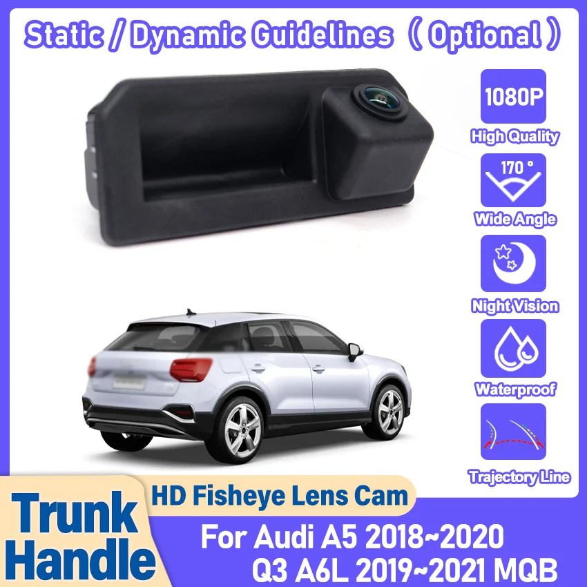 

Объектив «рыбий глаз» HD CCD ночного видения, динамическая траектория, ручка багажника, камера заднего вида для Audi A5 2018 ~ 2020 Q3 A6L 2019 ~ 2020 2021 MQB