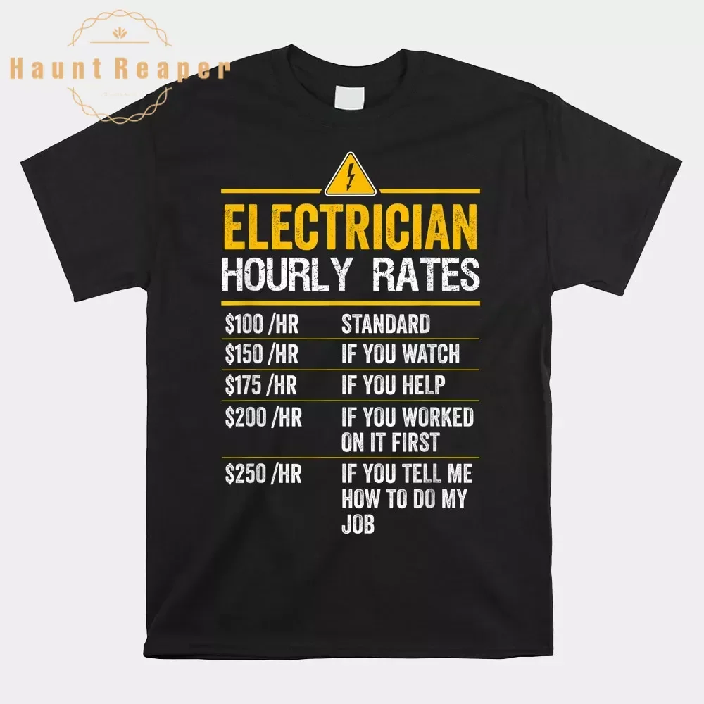 Haunt Reaper Men T Shirt Funny Electrician Hourly Rates Lineman Shirt For Men Cotton Tops Tees Harajuku