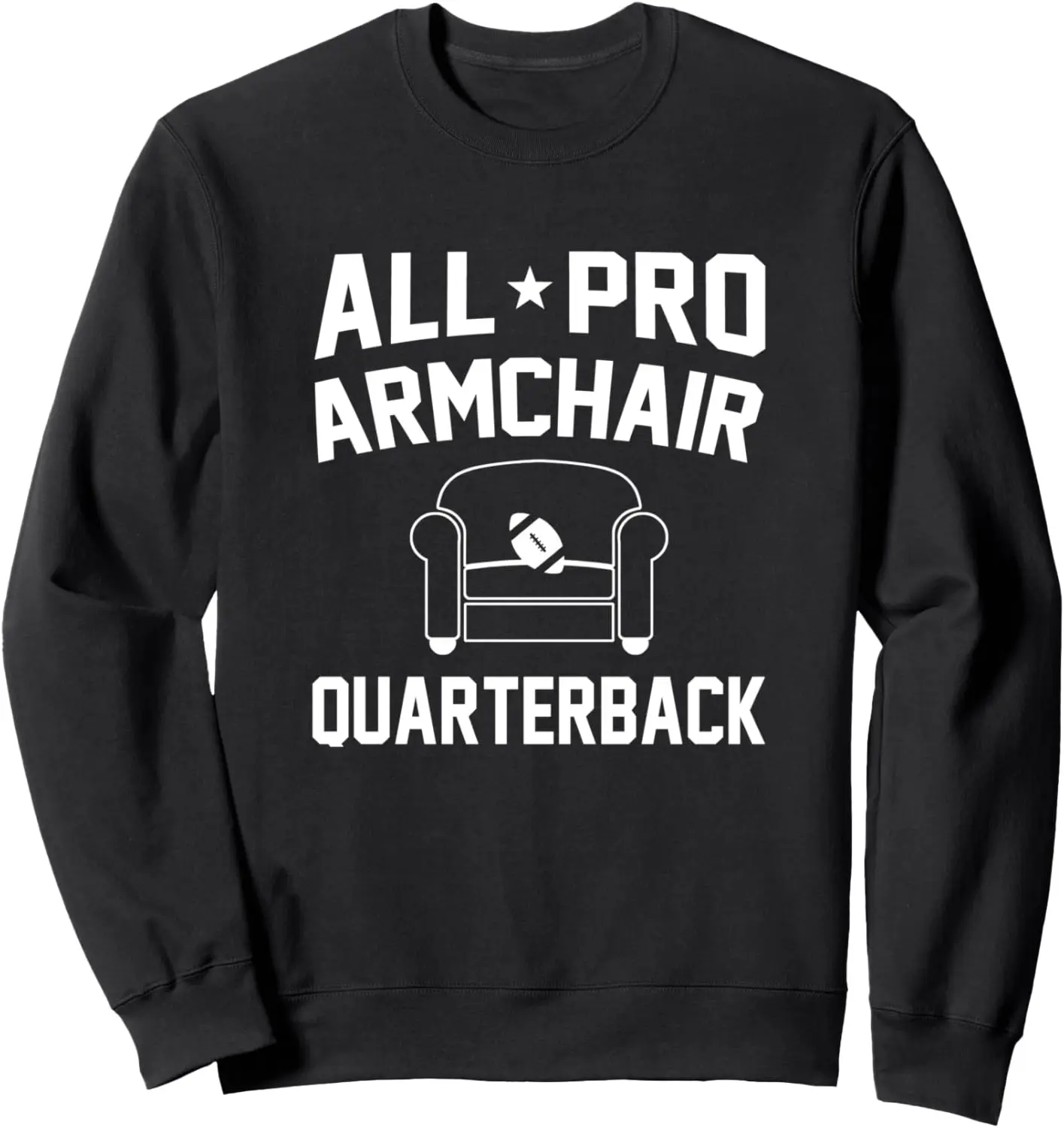 All Pro Armchair Quarterback funny football Sweatshirt