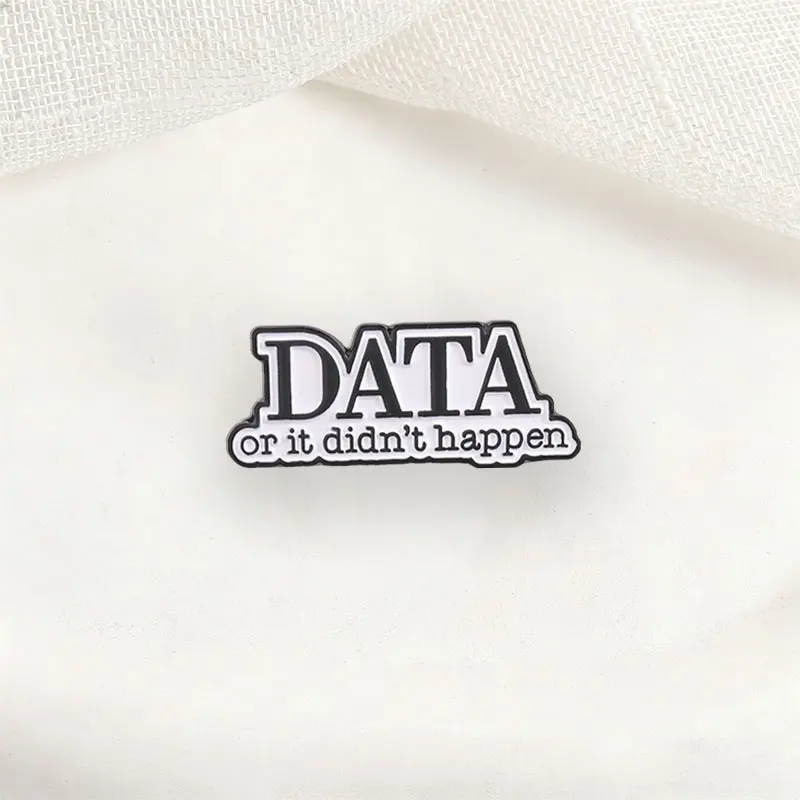 Funny Data Analyst Badge DATA or It Didn't Happen Enamel Pins Fashion Lapel Brooches Backpack Clothes Jewelry Gift for Friends