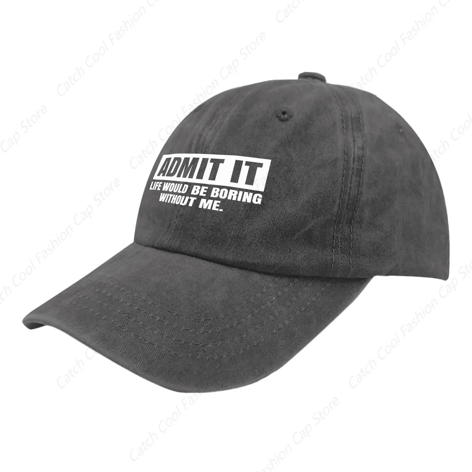 Admit It Life Would Be Boring Without Me Baseball Cap Vintage Unisex Style Washed Cotton Headwear Outdoor All Seasons Travel Hat