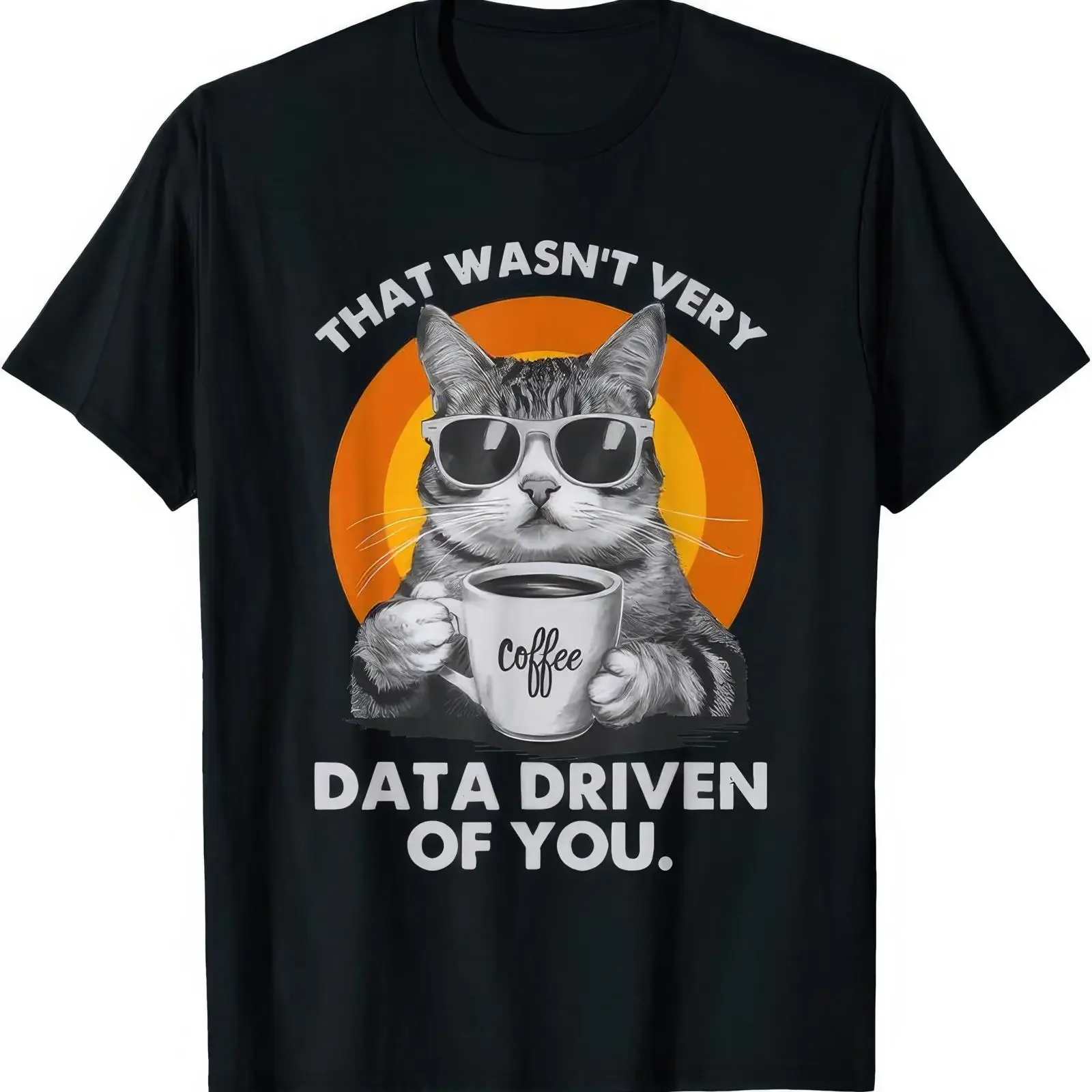 That Wasn't Very Data Driven Of You Funny Cat T Shirt vintage Washed designer clothes graphic Slightly streetwear Breathable
