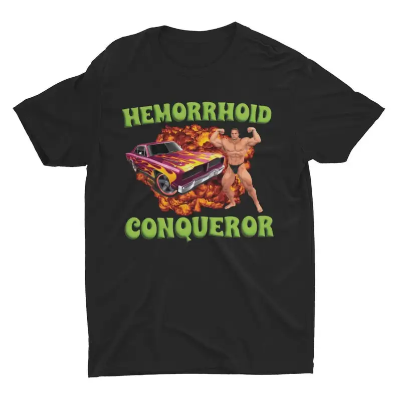 Hemorrhoid Conqueror, Weird T-Shirt, Specific Shirt, Funny Offensive Shirt, Funny Gift, Meme Shirt, Sarcastic Tee