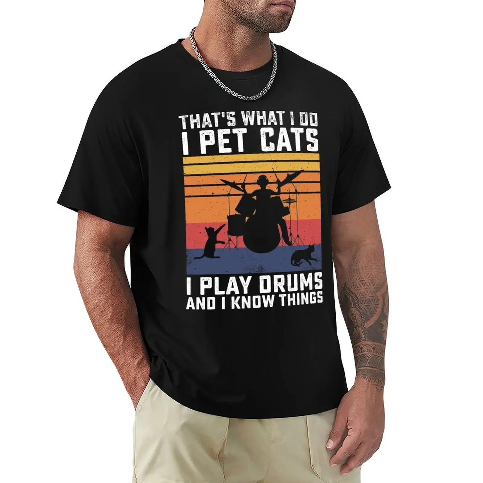 

That's What I Do I Pet Cats I Play Drums and Know Things Funny Drummer Gift T-Shirt aesthetic clothes mens big and tall t shirts