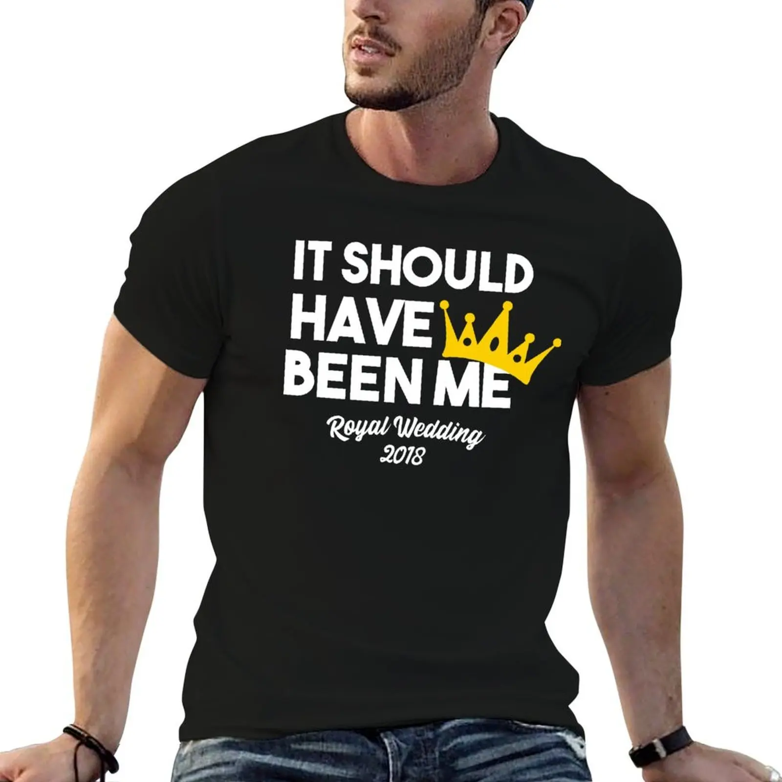 

It Should Have Been Me Royal Wedding 2018 Watch Party T-Shirt man t shirts for men casual man t shirt heavy cotton T-Shirt