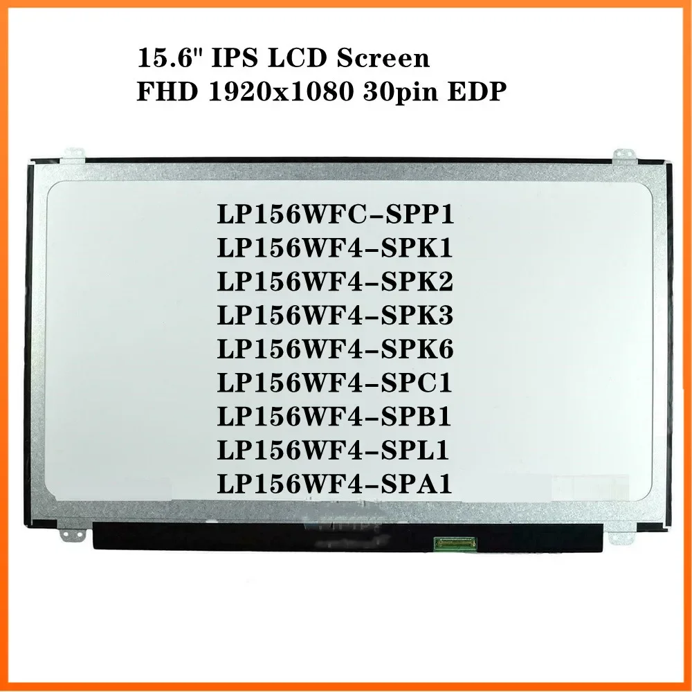 

LP156WFC-SPP1 подходит для LP156WF6 LP156WF4 SPK1 SPK2 SPK3 SPK6 SPC1 SPB1 SPL1 SPA1 15,6-дюймовый IPS FHD ЖК-экран 1920x1080 EDP 30pin