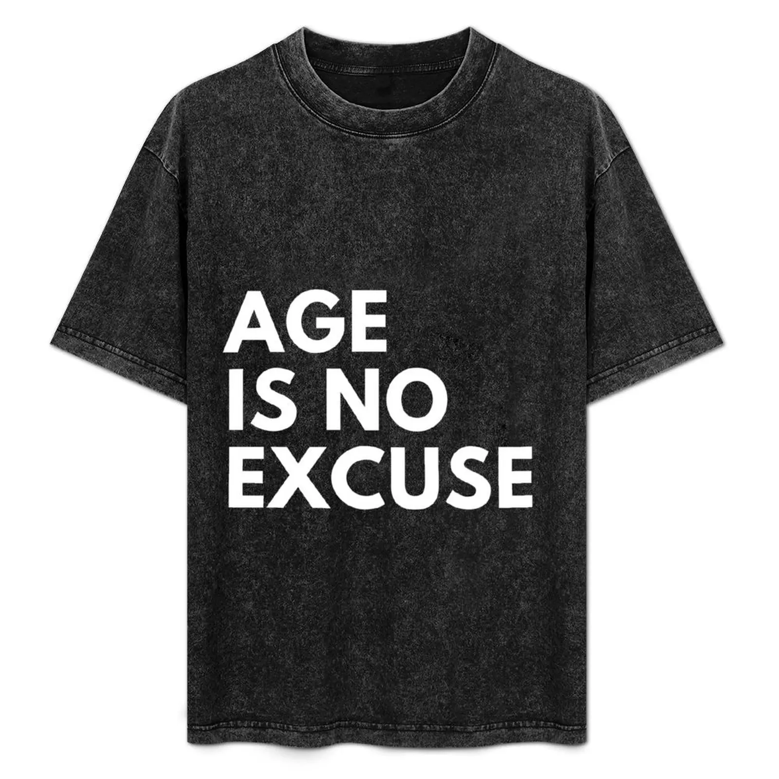 

Copy of Age Is No Excuse. T-Shirt Work Short Sleeve Cotton Top